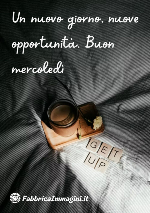 Un nuovo giorno, nuove opportunità Buon mercoledì