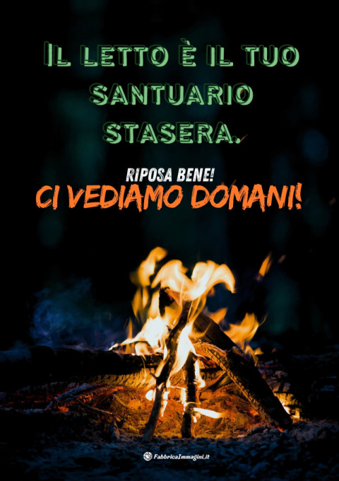 Il letto è il tuo santuario stasera Riposa bene! Ci vediamo domani!