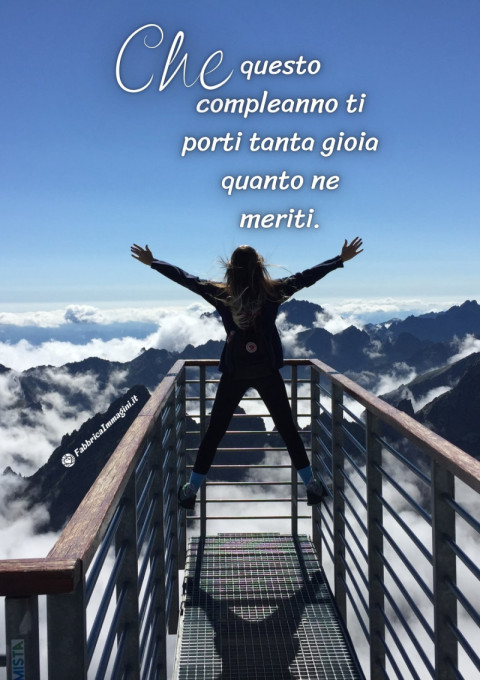 Che questo compleanno ti porti tanta gioia quanto ne meriti