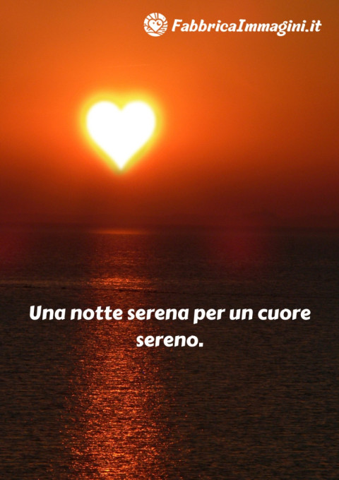Una notte serena per un cuore sereno