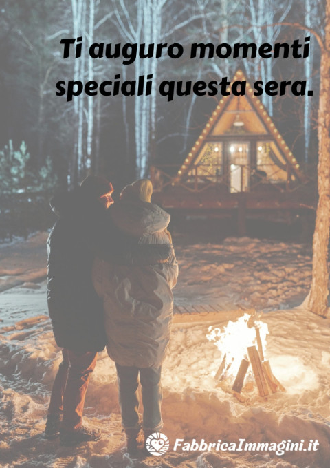 Ti auguro momenti speciali questa sera
