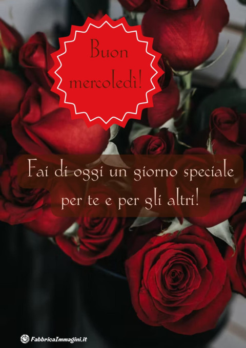 Buon mercoledì! Fai di oggi un giorno speciale per te e per gli altri!