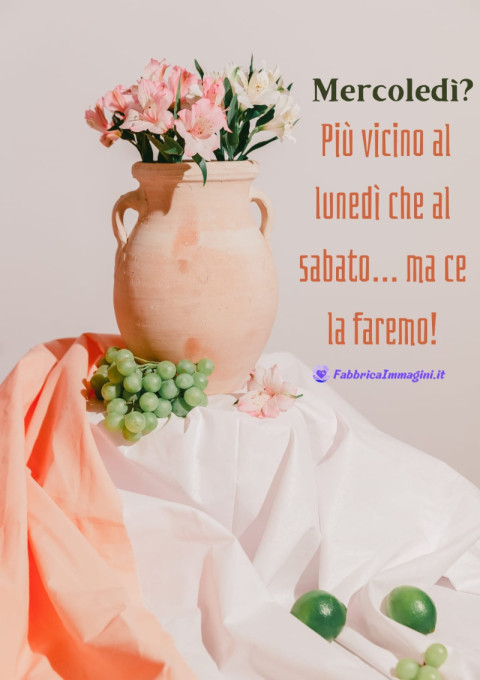 Mercoledì Più vicino al lunedì che al sabato… ma ce la faremo!