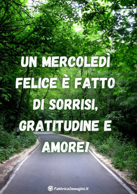 Un mercoledì felice è fatto di sorrisi, gratitudine e amore!