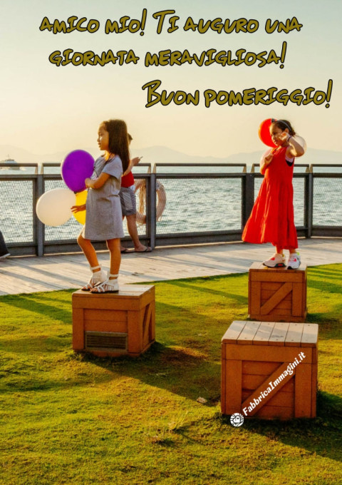 Buon pomeriggio, amico mio! Ti auguro una giornata meravigliosa!
