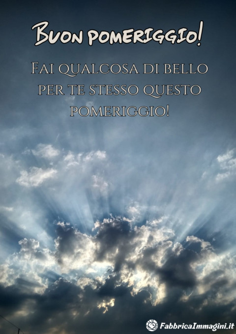 Fai qualcosa di bello per te stesso questo pomeriggio!