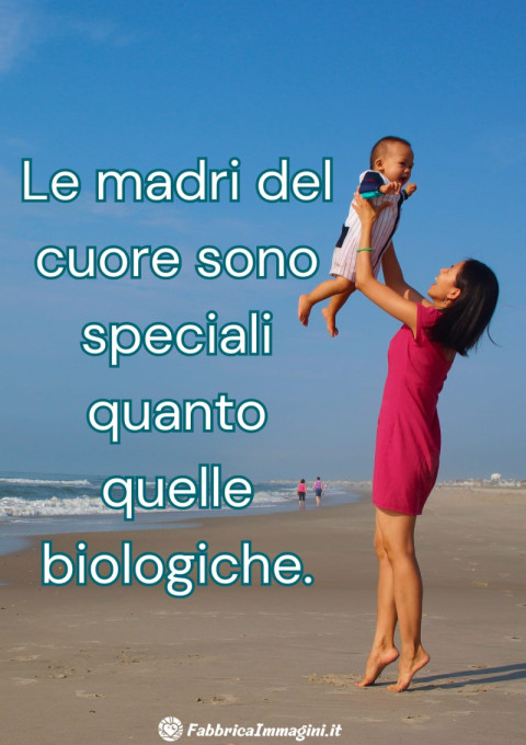 Le madri del cuore sono speciali quanto quelle biologiche