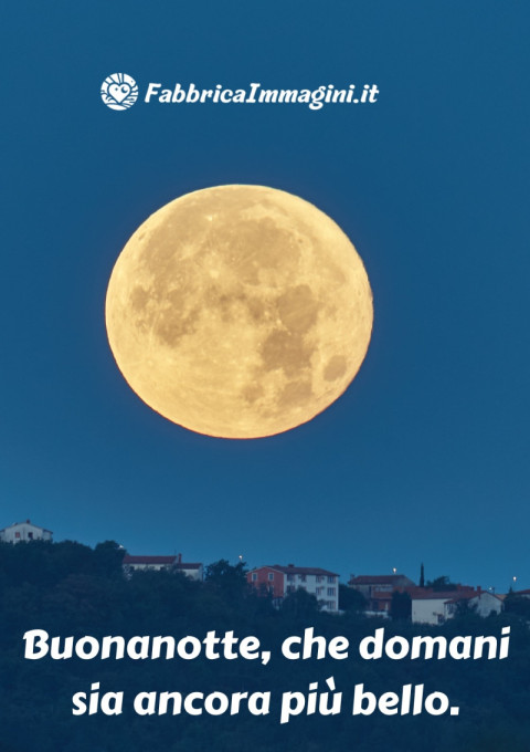 Buonanotte, che domani sia ancora più bello