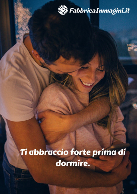 Ti abbraccio forte prima di dormire