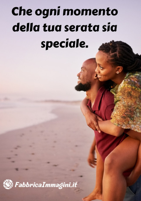 Che ogni momento della tua serata sia speciale