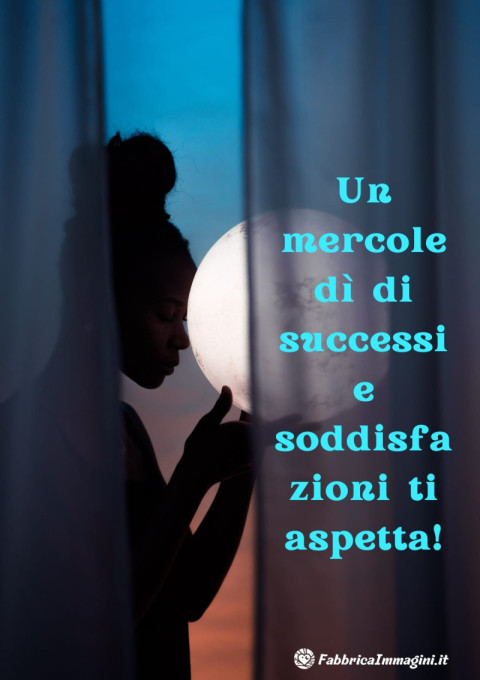 Un mercoledì di successi e soddisfazioni ti aspetta!
