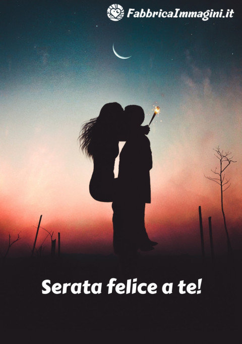 Serata felice a te!