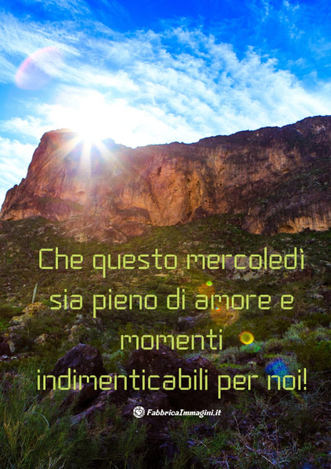 Che questo mercoledì sia pieno di amore e momenti indimenticabili per noi!