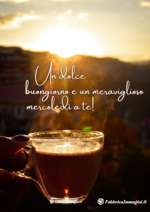 Un dolce buongiorno e un meraviglioso mercoledì a te!