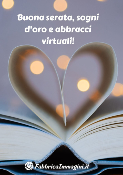 Buona serata, sogni d’oro e abbracci virtuali!