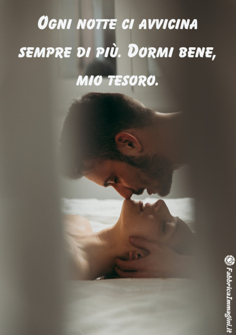 Ogni notte ci avvicina sempre di più Dormi bene, mio tesoro
