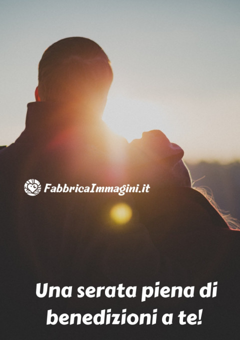 Una serata piena di benedizioni a te!