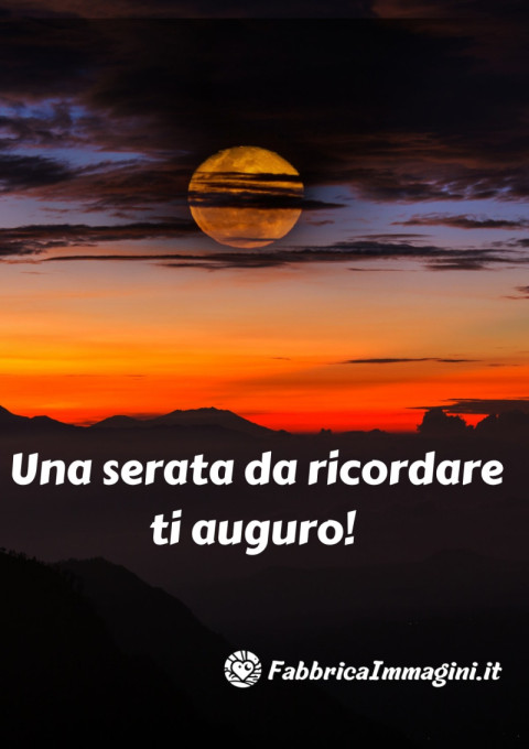 Una serata da ricordare ti auguro!