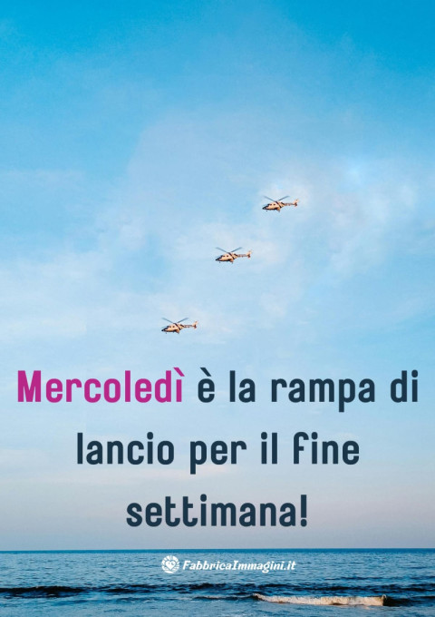 Mercoledì è la rampa di lancio per il fine settimana!