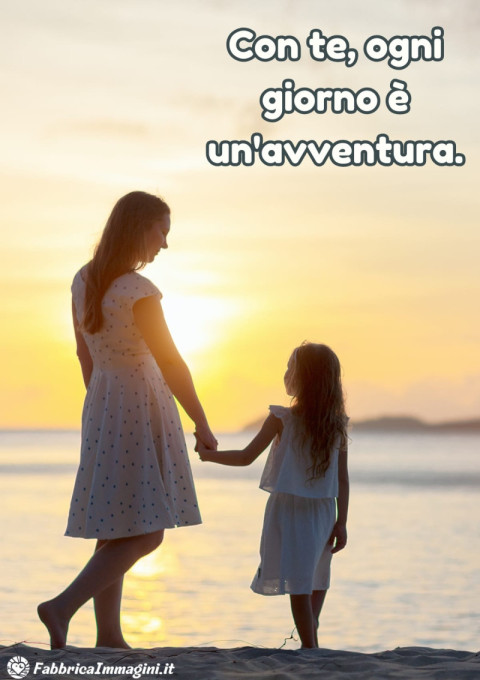 Con te, ogni giorno è un'avventura