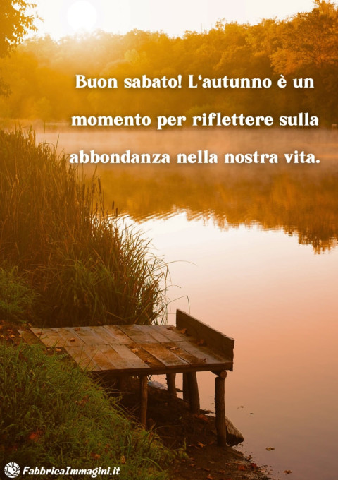 Buon sabato! L'autunno è un momento per riflettere sulla abbondanza nella nostra vita