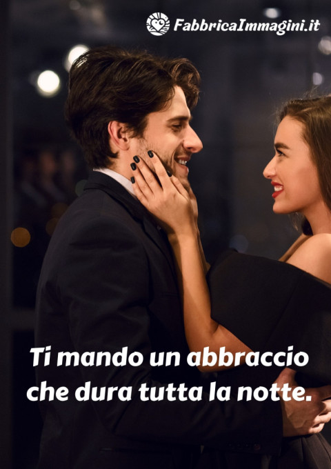 Ti mando un abbraccio che dura tutta la notte