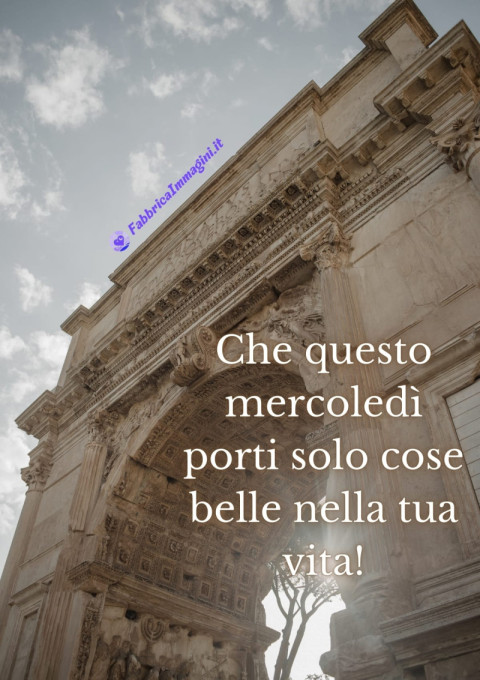 Che questo mercoledì porti solo cose belle nella tua vita!