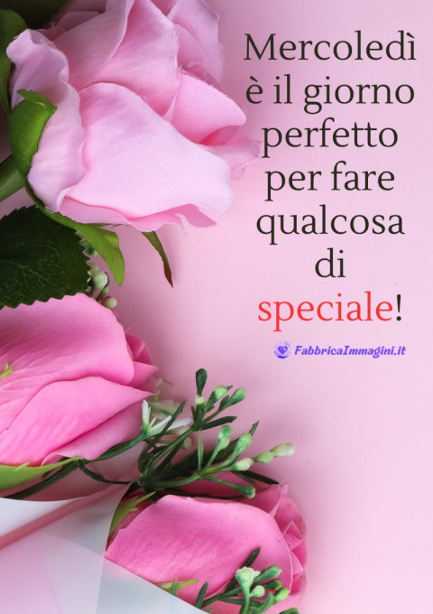 Mercoledì è il giorno perfetto per fare qualcosa di speciale!