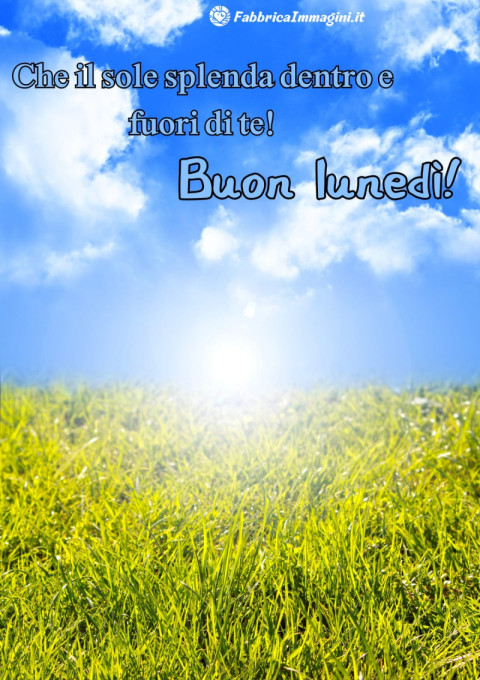 Buon lunedì! Che il sole splenda dentro e fuori di te!