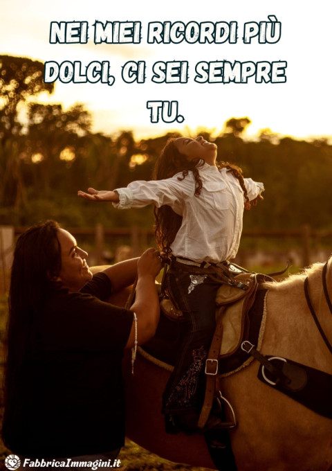 Nei miei ricordi più dolci, ci sei sempre tu