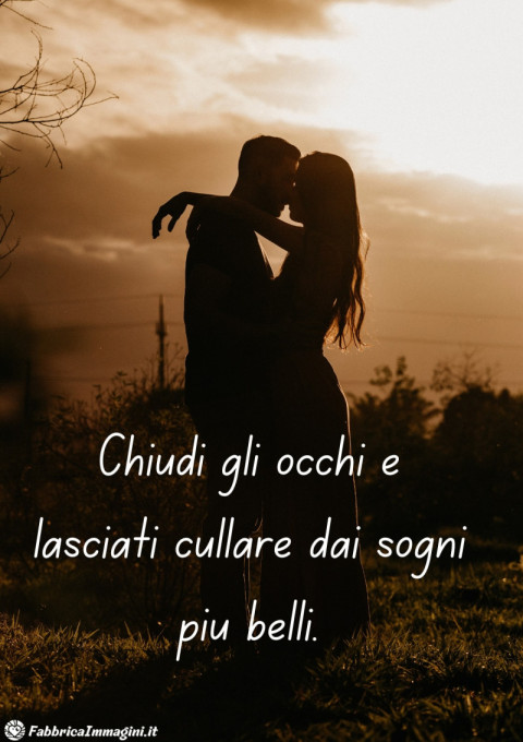 Chiudi gli occhi e lasciati cullare dai sogni più belli