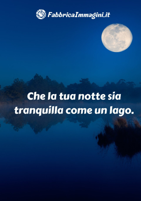Che la tua notte sia tranquilla come un lago