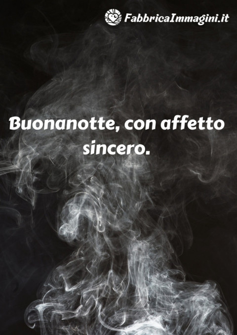 Buonanotte, con affetto sincero