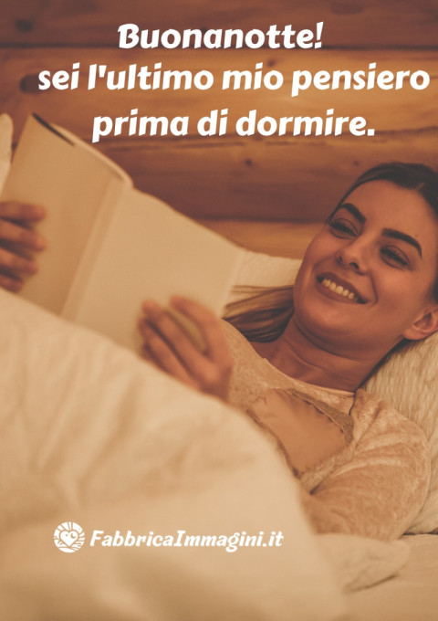 Buonanotte, sei l'ultimo mio pensiero prima di dormire