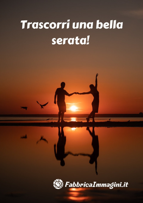 Trascorri una bella serata!