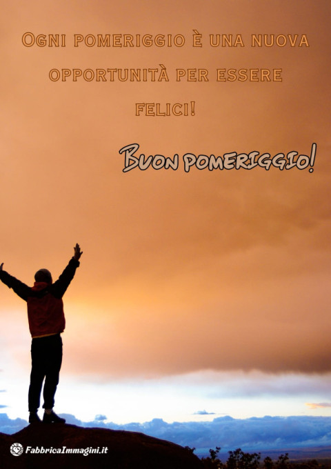 Ogni pomeriggio è una nuova opportunità per essere felici!