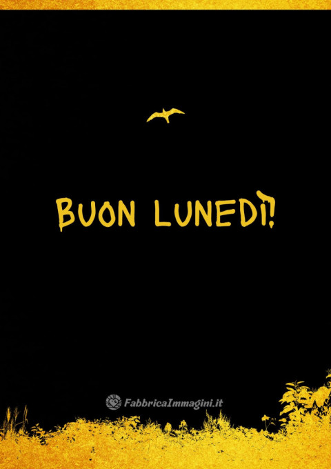 Buon lunedì!