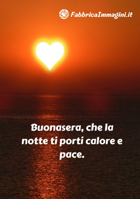 Buonasera, che la notte ti porti calore e pace