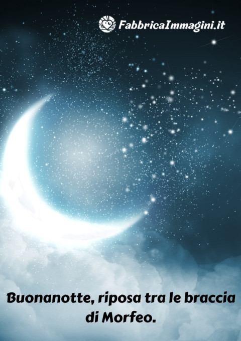 Buonanotte, riposa tra le braccia di Morfeo