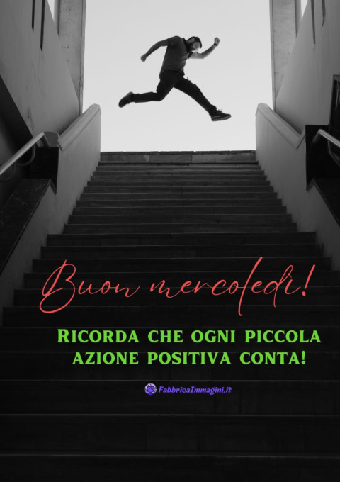 Buon mercoledì! Ricorda che ogni piccola azione positiva conta!