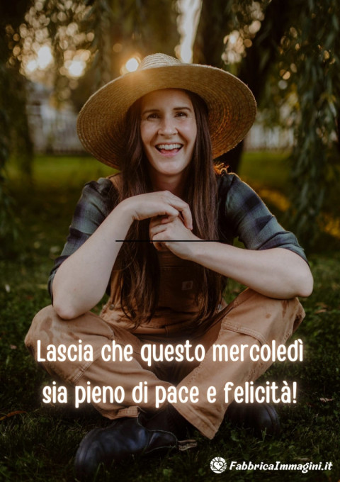 Lascia che questo mercoledì sia pieno di pace e felicità!