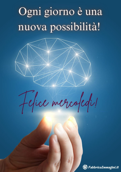 Ogni giorno è una nuova possibilità! Felice mercoledì!