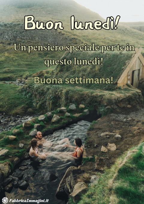 Un pensiero speciale per te in questo lunedì! Buona settimana!