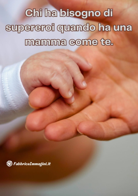 Chi ha bisogno di supereroi quando ha una mamma come te