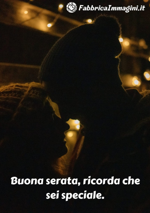 Buona serata, ricorda che sei speciale
