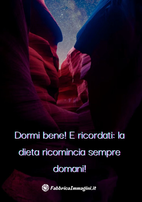 Dormi bene! E ricordati la dieta ricomincia sempre domani!