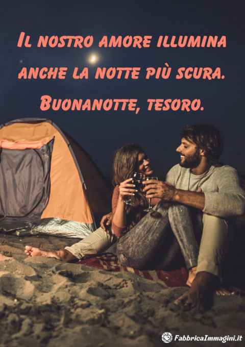 Il nostro amore illumina anche la notte più scura Buonanotte, tesoro