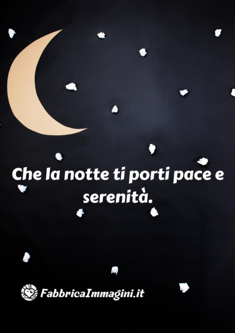 Che la notte ti porti pace e serenità