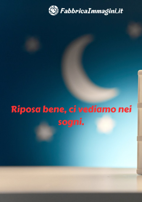 Riposa bene, ci vediamo nei sogni