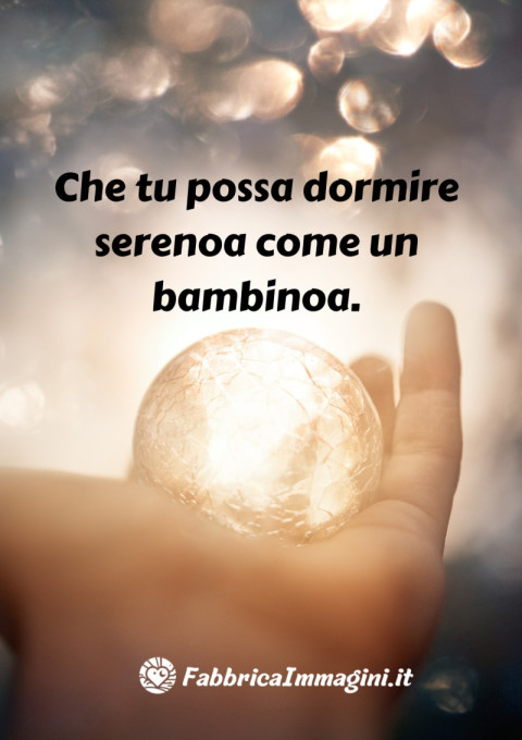 Che tu possa dormire serenoa come un bambinoa